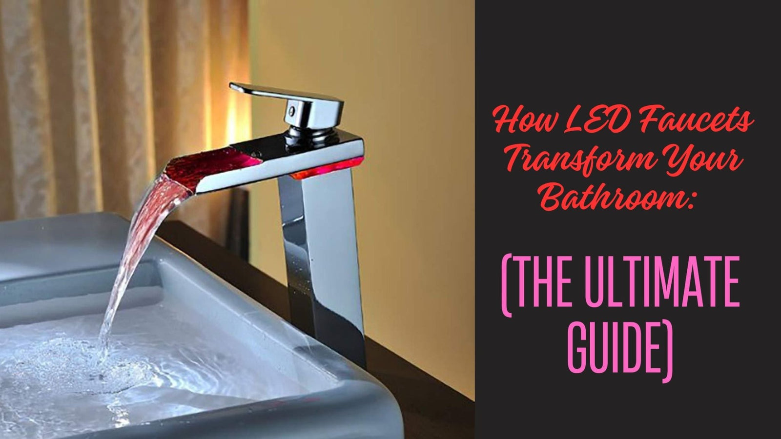 How LED Faucets Transform Your Bathroom (The Ultimate Guide)