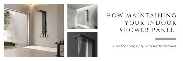 Maintaining Your Indoor Shower Panel | Tips for Longevity and Performance - Cascada Showers