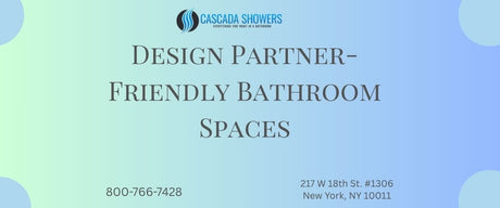 Design Partner-Friendly Bathroom Spaces