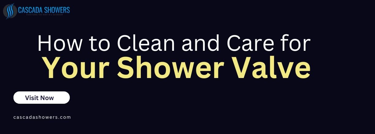 How to Clean and Care for Your Shower Valve - Cascada Showers