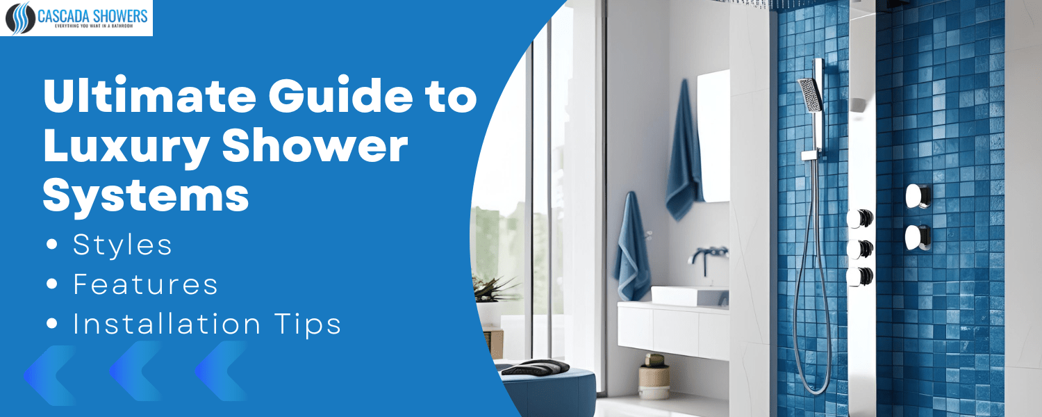 The Complete Luxury Shower System Guide: Designs, Features & Setup Tips