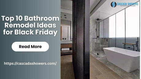 Top 10 Bathroom Remodel Ideas for Black Friday