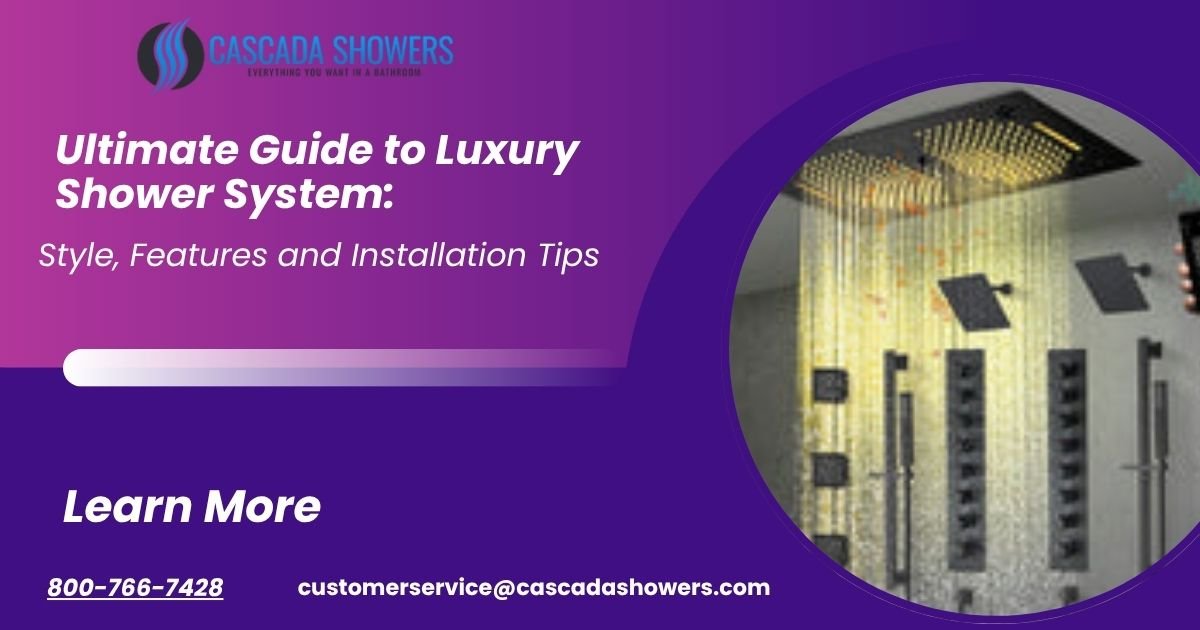 Ultimate Guide to Luxury Shower System Style, Features and Installation Tips